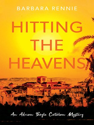 cover image of Hitting the Heavens: an Adrian Boyle Catalan Mystery
